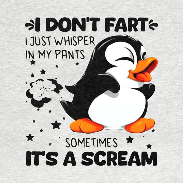 Penguin I Don't Fart I Just Whisper In My Pants by ladonna marchand